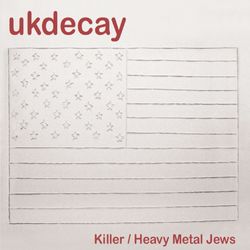 Killer / Heavy Metal Jews - UK Decay