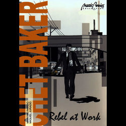 Rebel At Work - Chet Baker