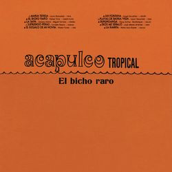 El Bicho Raro - Acapulco Tropical