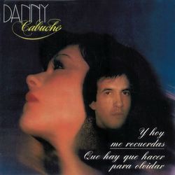 Y Hoy Me Recuerdas - Danny Cabuche