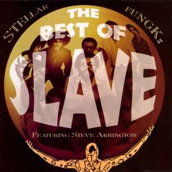 Stellar Fungk: The Best Of Slave, Featuring Steve Arrington - Steve Arrington