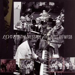 The Best Of MFSB: Love Is The Message - M.F.S.B.