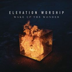 Wake Up The Wonder - Elevation Worship