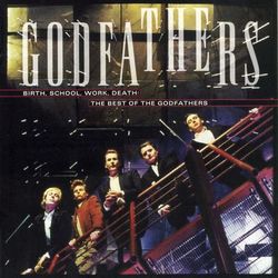 The Best Of The Godfathers: Birth, School, Work, Death - The Godfathers