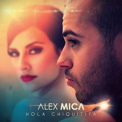 Hola Chiquitita - Alex Mica