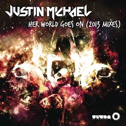 Her World Goes On (2013 Mixes) - Justin Michael