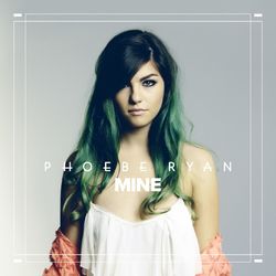 Mine EP - Phoebe Ryan