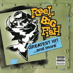 Greatest Hit And More - Reel Big Fish