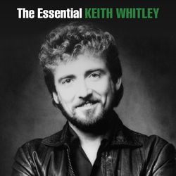 The Essential Keith Whitley - Keith Whitley