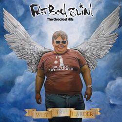 Why Try Harder - The Greatest Hits - Fatboy Slim