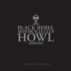 Howl Sessions Vol.1 - Black Rebel Motorcycle Club