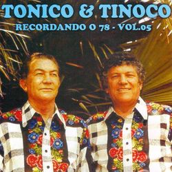 Recordando o 78, Vol. 5 - Tonico e Tinoco