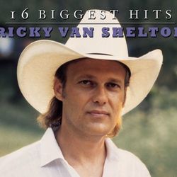 Ricky Van Shelton - 16 Biggest Hits - Ricky Van Shelton