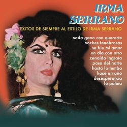 Exitos de Siempre al Estilo de Irma Serrano - Irma Serrano