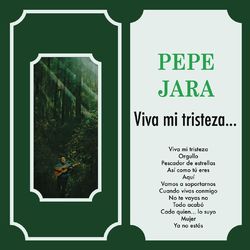 Viva Mi Tristeza - Pepe Jara