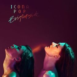 Brightside - Icona Pop