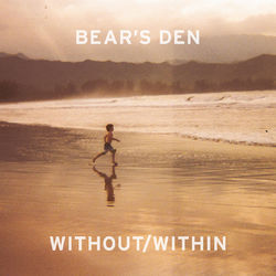 Without/Within - Bear's Den