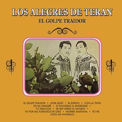 Los Alegres De Teran (El Golpe Traidor) - Los Alegres De Terán