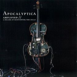 Amplified - A Decade of Reinventing the Cello - Apocalyptica