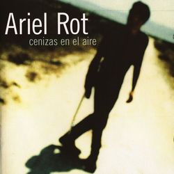 Cenizas En El Aire - Ariel Rot