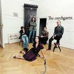 For What It's Worth - The Cardigans
