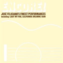 Encore! Jose Feliciano's Finest Performances (Bonus Track Version) - José Feliciano