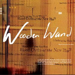 Blood Oaths of the New Blues - Wooden Wand
