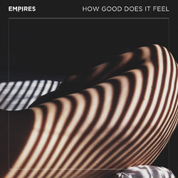 How Good Does It Feel - Empires