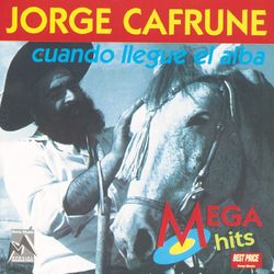 Jorge Cafrune - Cuando Llegue El Alba