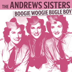 The Andrews Sisters - Boogie Woogie Bugle Boy - The Andrews Sisters