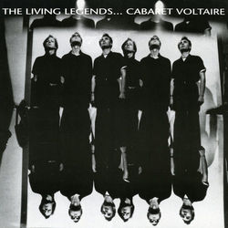 The Living Legends - Cabaret Voltaire