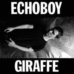 Giraffe - Echoboy