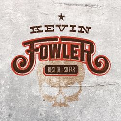 Best of... so Far - Kevin Fowler