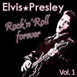 Rock 'n' Roll Forever, Vol. 1 - Elvis Presley