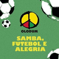 Samba, Futebol e Alegria - Olodum