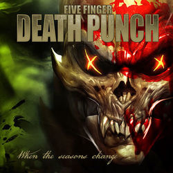 When the Seasons Change - Five Finger Death Punch
