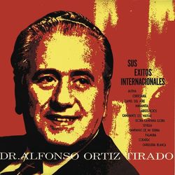 Dr. Alfonso Ortiz Tirado Sus Exitos - Alfonso Ortiz Tirado