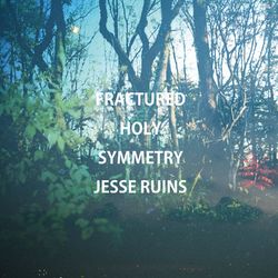 Fractured Holy Symmetry - Jesse Ruins