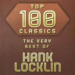 Top 100 Classics - The Very Best of Hank Locklin - Hank Locklin