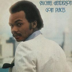 Goin' Places (Expanded Edition) - Michael Henderson