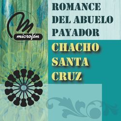 Romance Del Abuelo Payador - Chacho Santa Cruz