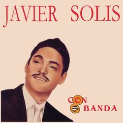 Javier Solis Con Banda - Javier Solís