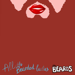 All The Bearded Ladies - The Beards