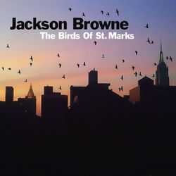 The Birds Of St. Marks - Jackson Browne