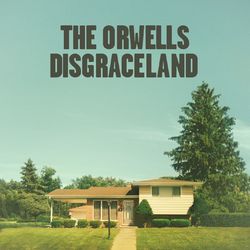 Disgraceland - The Orwells