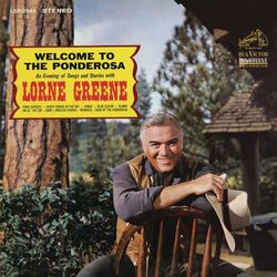 Welcome to the Ponderosa - Lorne Greene