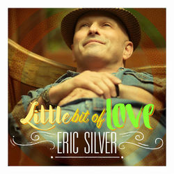 Little Bit of Love - Single - Eric Silver