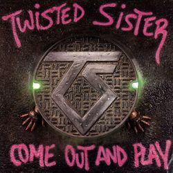 Come Out And Play - Twisted Sister
