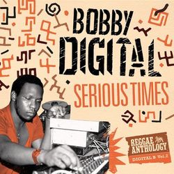 Serious Times (Bobby Digital Reggae Anthology Vol. 2) - Sugar Minott