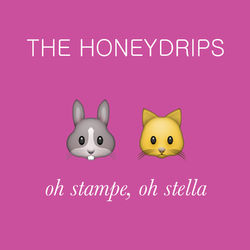 Oh Stampe, Oh Stella - The Honeydrips